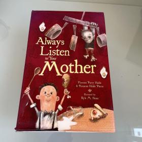 Always
Listen
to Your
Mother