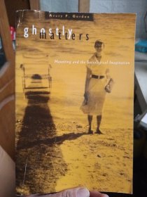 ghostly matters Haunting and the Sociological Imagination