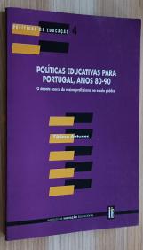 葡萄牙语书 Politicas Educativas Para Portugal, Anos 80-90 O Debate Acerca Do Ensino Profissional Na Escola Publica