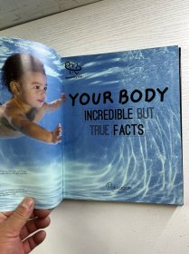 Your Body: Incredible But True Facts Paperback （2015年英文版）16开（精装彩印、内页干净