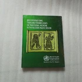 WHO INTERNATIONAL STANDARD TERMINOLOGIES ON TRADITIONAL MEDICINE IN THE WESTERN PACIFIC