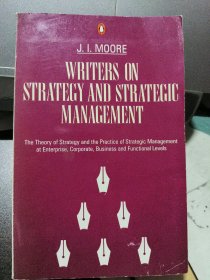 Writers on Strategy and Strategic Management: Theory and Practice at Enterprise, Corporate, Business and Functional Levels