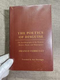 The Poetics of Disguise: The Autobiography of the Work in Homer, Dante, and Shakespeare 掩饰的诗学：荷马、但丁与莎士比亚的“作品自传性”【康奈尔大学出版社精装本，英文版】私藏