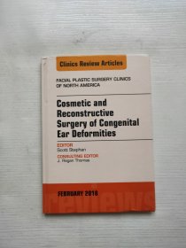 现货 Cosmetic And Reconstructive Surgery Of Congenital Ear Deformities, An Issue Of Facial Plastic Surgery Clinics Of North America [9780323569781]