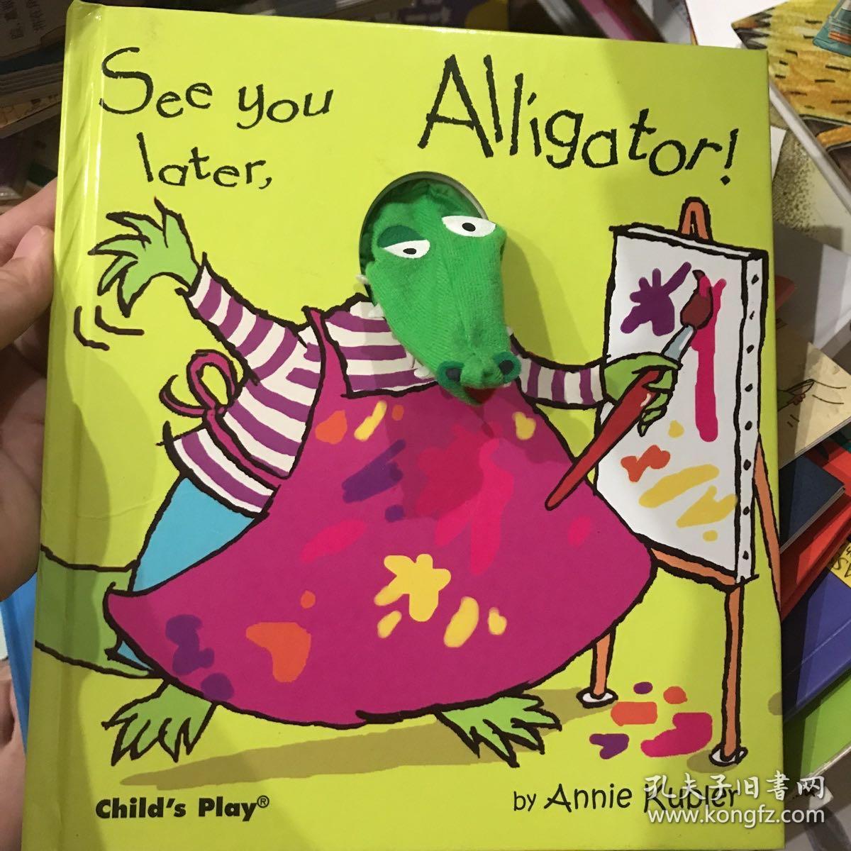 玩具书 See you later， alligator!/再见了，小鳄鱼!