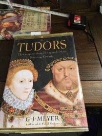 G.J.迈尔《都铎王朝：英格兰最臭名昭著的王朝的完整故事》 The Tudors: The Complete Story of England's Most Notorious dynasty