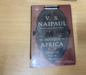 （初版）The Masque of Africa      奈保尔《非洲的假面剧》， 李欧梵：多年前读过他的小说《大河湾》(A Bend in the River),另附一篇他的自叙传,我读时几乎有背诵的冲动，书中段落足以作为我进一步学英文的典范。 2010年北美版第一版，精装毛边本