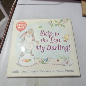 Skip to the Loo, My Darling! A Potty Book