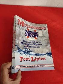 Metalworking Sink or Swim in the Machine Shop: Tips and Tricks for Machinists, Welders and Fabricators （大16开） 【详见图】