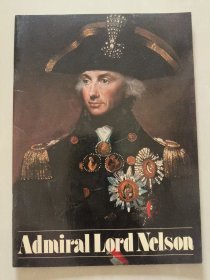海军中将 第一代纳尔逊子爵霍雷肖·纳尔逊, Admiral Lord Nelson》 英文原版大16开彩色图文