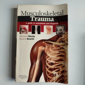 MUSCULOSKELETAL TRAUMA：A GUIDE TO ASSESSMENT AND DIAGNOSIS 英文版 肌肉骨骼创伤：评估和诊断指南