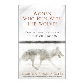 WomenWhoRunwiththeWolves:ContactingthePoweroftheWildWoman