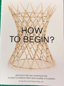 How to Begin?: 苏黎世联邦理工学院建筑学基础实践教程
