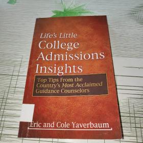 LIFE'S LITTLE COLLEGE ADMISSIONS INSIGHTS TOP TIPS FROM THE COUNTRY'S MOST ACCLAIMED GUIDANCE COUNSELORS