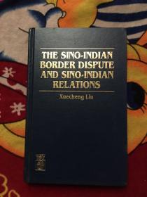 The Sino-Indian Border Dispute and Sino-Indian Relations(实拍看图；签赠本；语种自辩