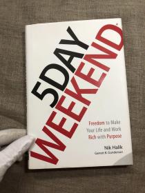 5Day Weekend 5 Day Weekend: Freedom to Make Your Life and Work Rich with Purpose 怎样拥有五天周末，教你如何将收入多元化，怎样规划资产，不再朝九晚五【英文版，精装，彩印】用纸很好，很重