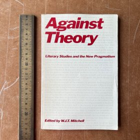 Against Theory: Literary Studies and the New Pragmatism《反对理论：文学研究与新实用主义》英文原版