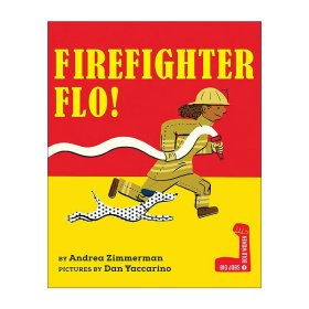 Firefighter Flo! (Big Jobs, Bold Women) 消防员弗洛 伟大工作，大胆女性系列 儿童精装职业科普绘本 Dan Yaccarino