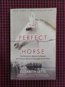 THE PERFECT  HORSE
The Daring U.S. Mission to Rescue the Priceless Stallions Kidnapped by the Nazis(正版现货无笔记)