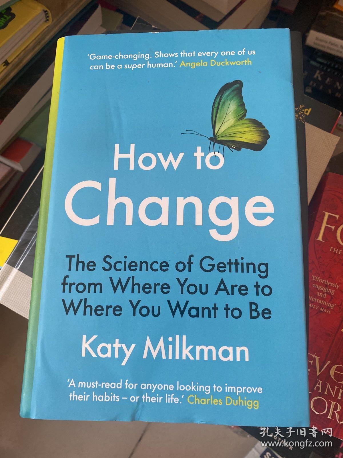 How to
How to Change The Science of Getting from Where You Are to Where You Want to be