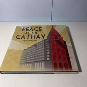 PEACE AT THE CATHAY 精装+书衣 大12开本 插图本,有很多老上海的图片(特别是外滩及和平饭店前身内景)