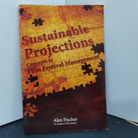 Sustainable Projections : Concepts in Film Festival Management（可持续预测：电影节管理的概念）平装