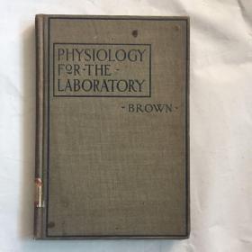 PHYSIOLOGY FOR THE LABORATORY   实验室生理学  外文古旧书  民国老旧书  精装 1900年版   沪江大学馆藏