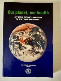 Our planet, our health: Report of the WHO commission on health and environment
