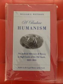 A Peculiar Humanism: The Judicial Advocacy of Slavery in High Courts of the Old South, 1820-1850