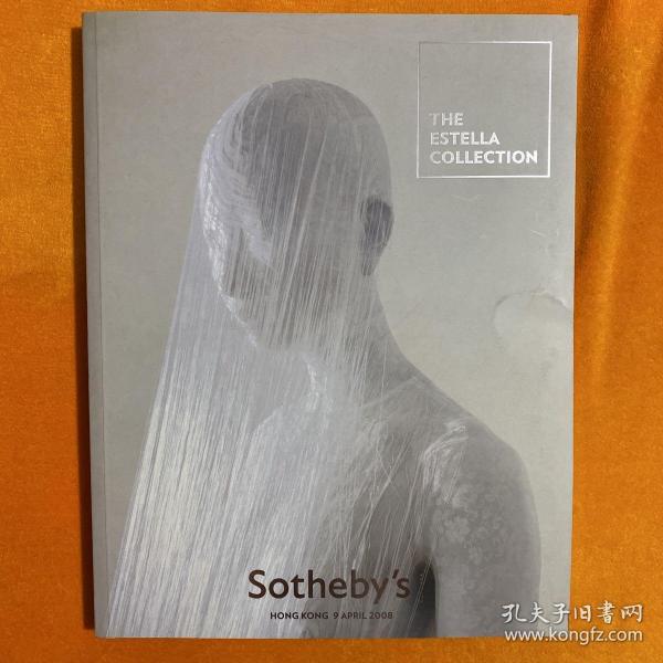 Sotheby's THE ESTELLA COLLECTION HONG KONG WEDNESDAY 9 APRIL 2008【苏富比香港《 ESTELLA COLLECTION》星期三2008年4月9日拍卖图录】