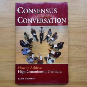Consensus through Conversation: How to Achieve High-Commitment Decisions