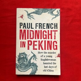 Midnight in Peking：How the Murder of a Young Englishwoman Haunted the Last Days of Old China