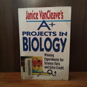 Janice VanCleave's A+ Projects In Biology