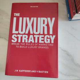 The Luxury Strategy: Break the Rules of Marketing to Build Luxury Brands