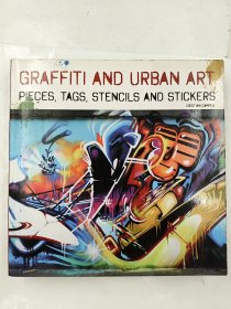 Graffiti and Urban Art: Pieces, Tags, Stencils and Stickers