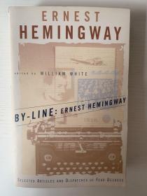 By-Line Ernest Hemingway：Selected Articles and Dispatches of Four Decades