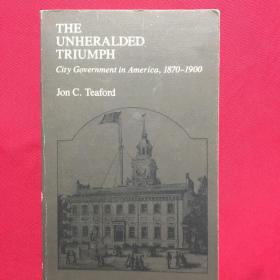 The Unheralded Triumph: city Government in America, 1870-1900