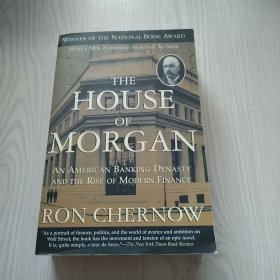 The House of Morgan：An American Banking Dynasty and the Rise of Modern Finance