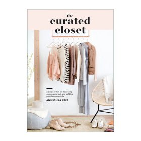 The Curated Closet：A Simple System for Discovering Your Personal Style and Building Your Dream Wardrobe