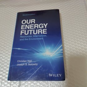 OUR ENERGY FUTURE Resources,Alternatives,and the Environment ，我们的能源未来资源、替代能源和环境