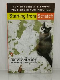 《成年猫咪行为矫正指南》    Starting from Scratch : How to Correct Behavior Problems in Your Adult Cat by Pam Johnson-Bennett（宠物）英文原版书