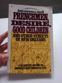 FRENCHMEN DESIRE GOOD CHILDREN， AND OTHER STREETS OF NEW ORLEANS