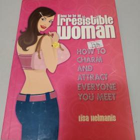 How to Be an Irresistible Woman