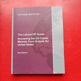 The Latham FPI Guide Accessing the US Capital Markets From Outside the United States 2015 Edition