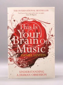 This Is Your Brain on Music: The Science of a Human Obsession by Daniel J. Levitin（音乐）