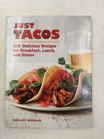 Just Tacos: 100 Delicious Recipes for Breakfast, Lunch, and Dinner