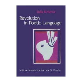 Revolution in Poetic Language 诗性语言的革命 Julia Kristeva