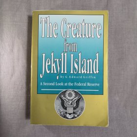 The Creature from Jekyll Island: A Second Look at the Federal Reserve 美联储传：一部现代金融史 G.爱德华·格里芬 G. Edward Griffin 英文原版