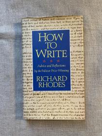 How to Write: Advice and Reflections 普利策奖得主理查德·罗兹谈写作【英文版，精装初版第一次印刷】