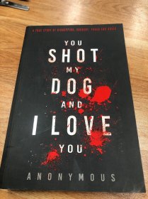 YOU SHOT MY DOG AND I LOVE YOU （《你射殺了我的狗，而我愛你》）